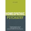 Homeopathic Psychiatry Understanding the Use and Meaning of the Delusion Rubrics In Case Analysis