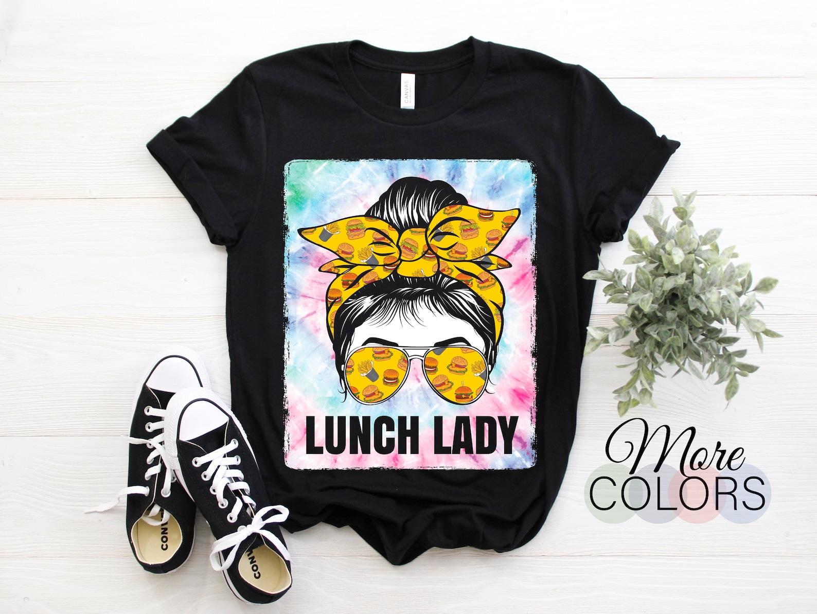 Bleached Lunch Lady Messy Hair Woman Bun Lunch Lady Life Cafeteria School Food Service Crew T-Shirt, Funny Dinner Girls Food In School Gift, 120