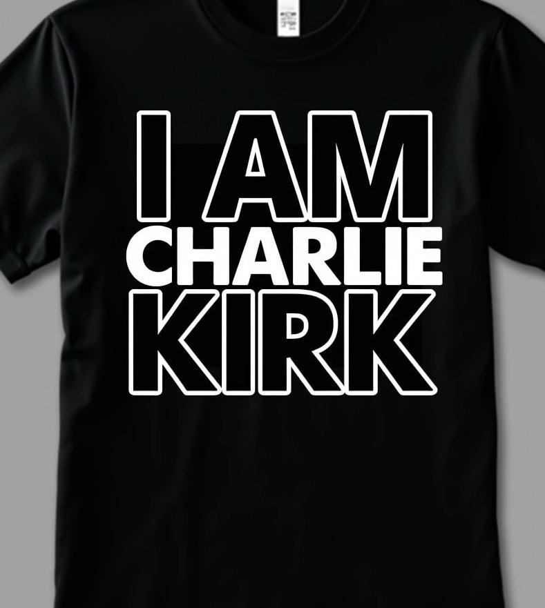 I AM Charlie Kirk T Shirt Tee RIP