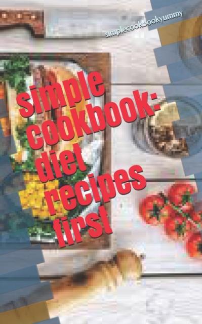 The Simple Cookbook : Diet Recipes First Book