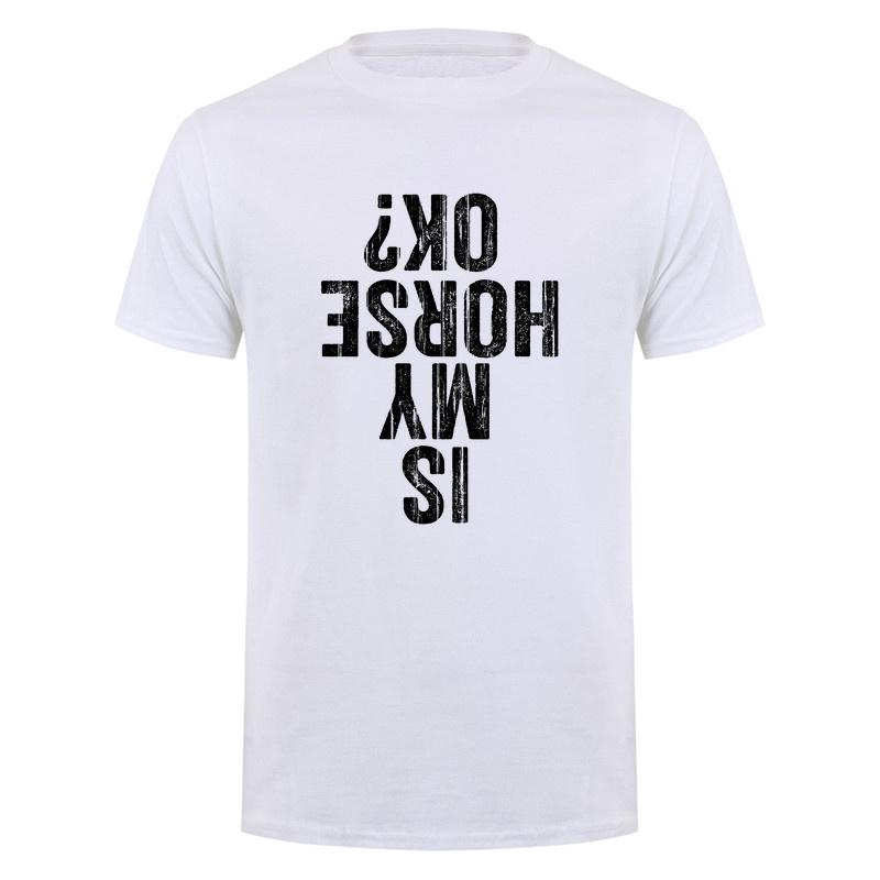 Is My Horse Ok Upside Down Tshirt Funny Horseback Riding Equestrian Horse Lover Cotton Tshirts Da281