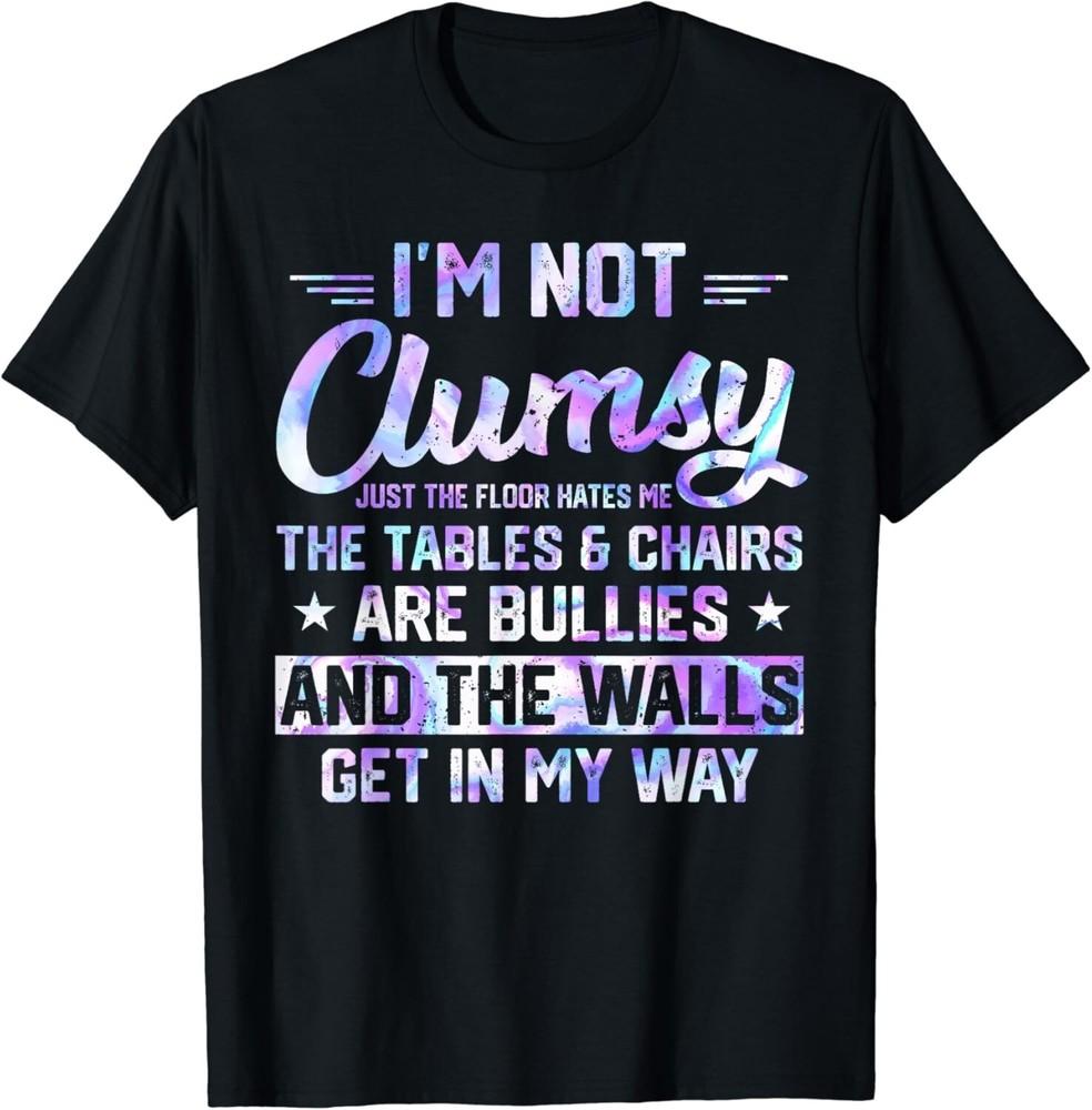 

I m Not Clumsy Sarcastic Women Men Boys Funny Saying Design Gift Unisex T-Shirt 4XL