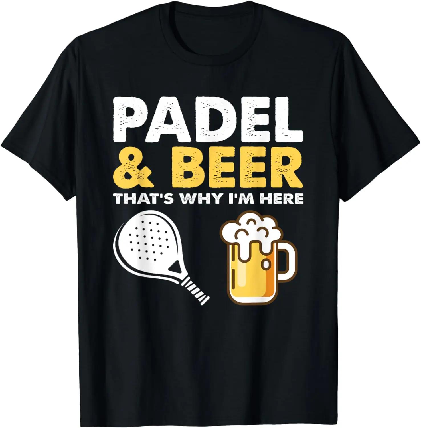 

Funny Padel & Beer That st Why I m Here Padel Tennis Rackets T-Shirt Men Clothing Tops Graphic T Shirts Camisas Ropa Hombre 4XL