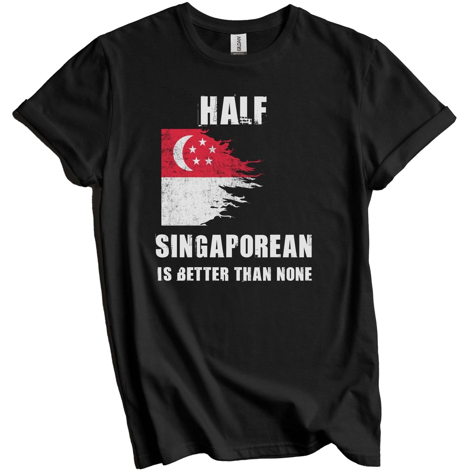 Half Singaporean Is Better Than None Funny Singapore T-Shirt 2XL