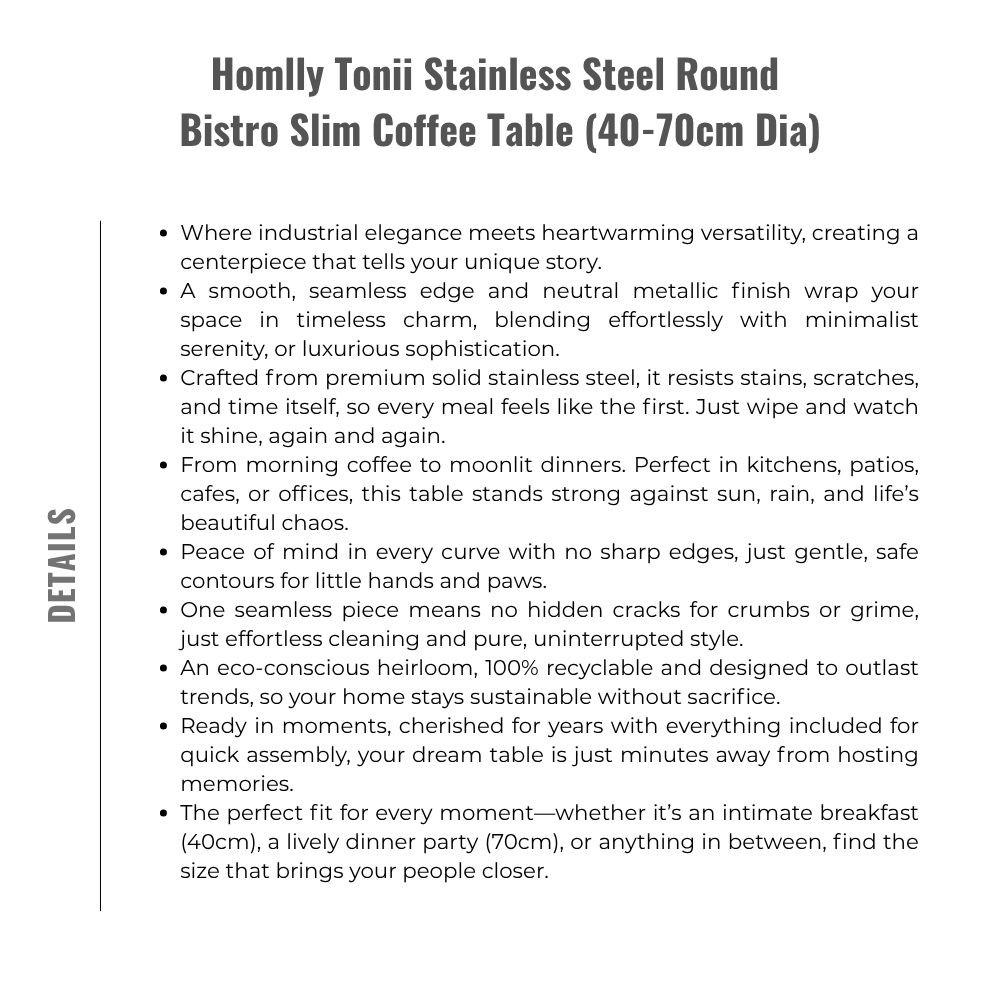 Homlly Tonii Stainless Steel Round Slim Table (40-70cm Diameter)