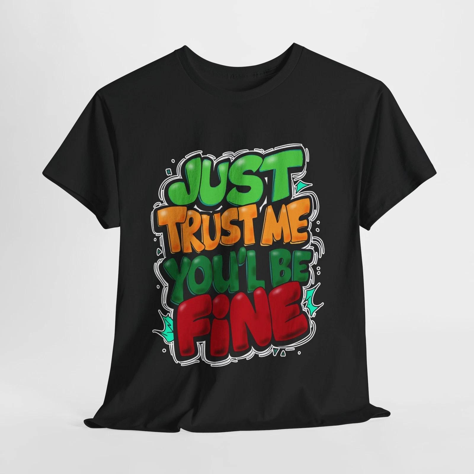

Cool Graphic Tee - Just Trust Me You ll Be Fine, Casual Wear, Gift for [...] S