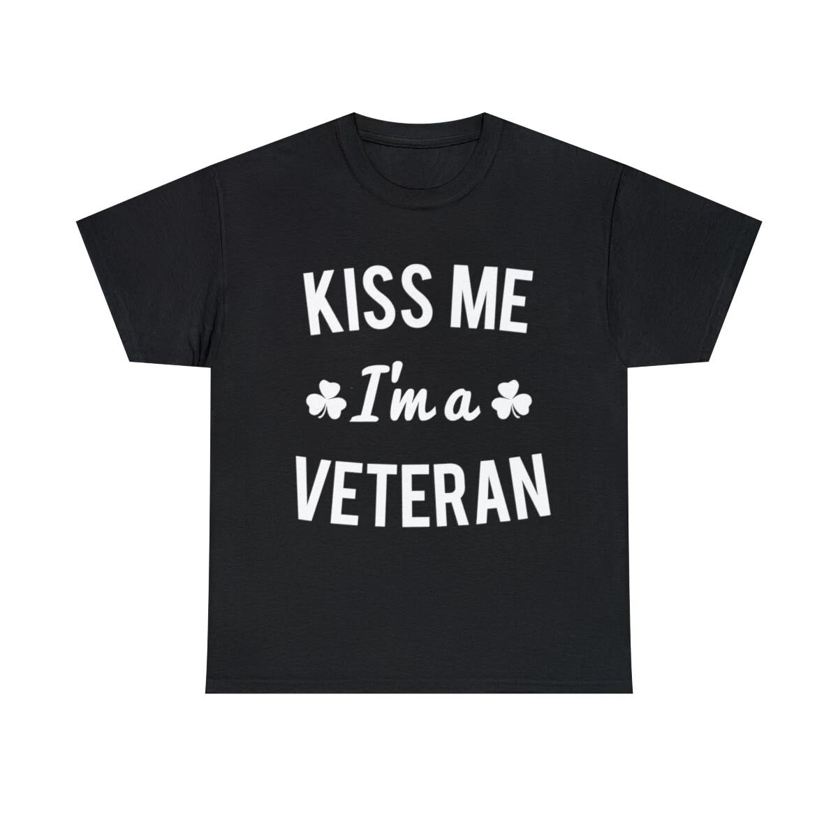 Kiss Me I m A Veteran Graphic Tee Shirt, S-5XL 4XL