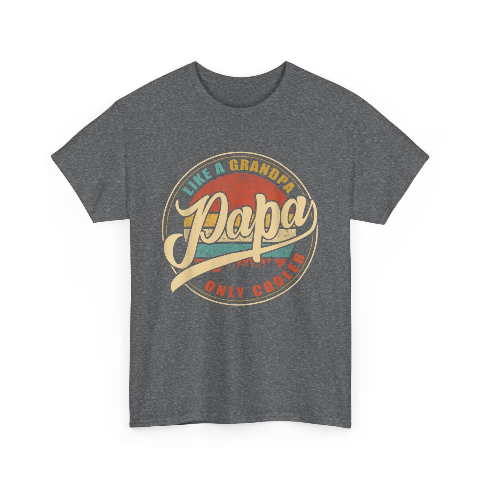 PAPA like a Grandpa ONLY COOLER Funny Dad Papa Definition T-Shirt XL