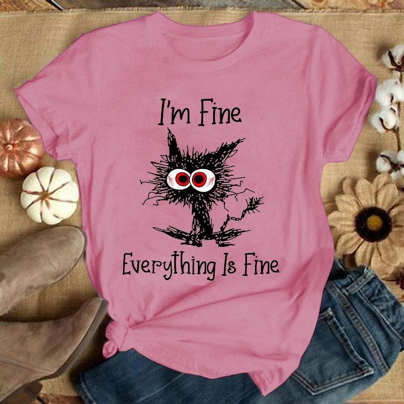 Fashion Funny I'M Fine Everything Is Fine Cat Printed T-Shirts Women Summer Casual Short Sleeved T-Shirts Round Neck Tops