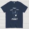 Mine! Mine! Mine! funny Nerdy T-Shirt