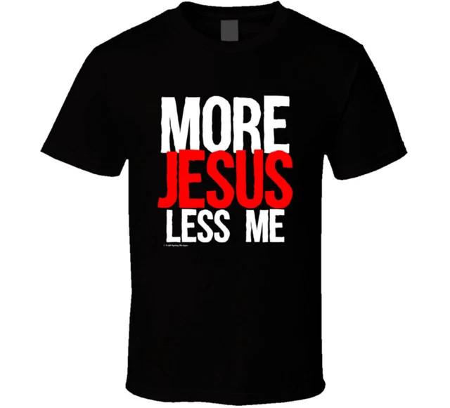 More Jesus Less Me Christian Funny Lord G Premium T-Shirt S-4XL M