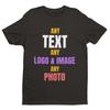 PERSONALISED CUSTOM PRINTED Any Text / Image / Design T Shirt / Any Occasion Use