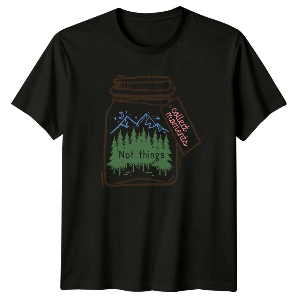 Collect MoUnisexts Not Things TShirt Outdoor Adventure Nature Birthday Gift