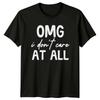 Omg I Dont Care At All Sarcastic Graphic Novelty TShirt
