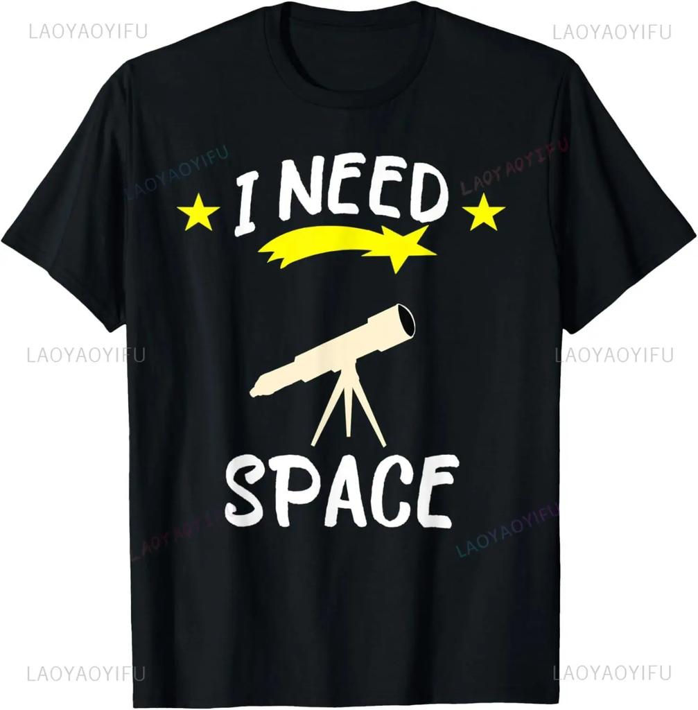 I Need Space Night Sky Funny Astronomy Science Galaxy Stars T-Shirt Streetwear Graphic T Shirts Men Clothing Tops Camisetas