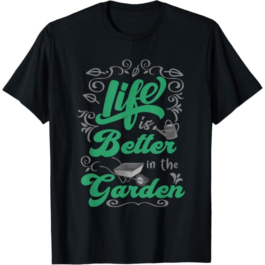 

Fun Life Is Better in the Garden Gardening Lovers Gardeners T-Shirt XXXXXL