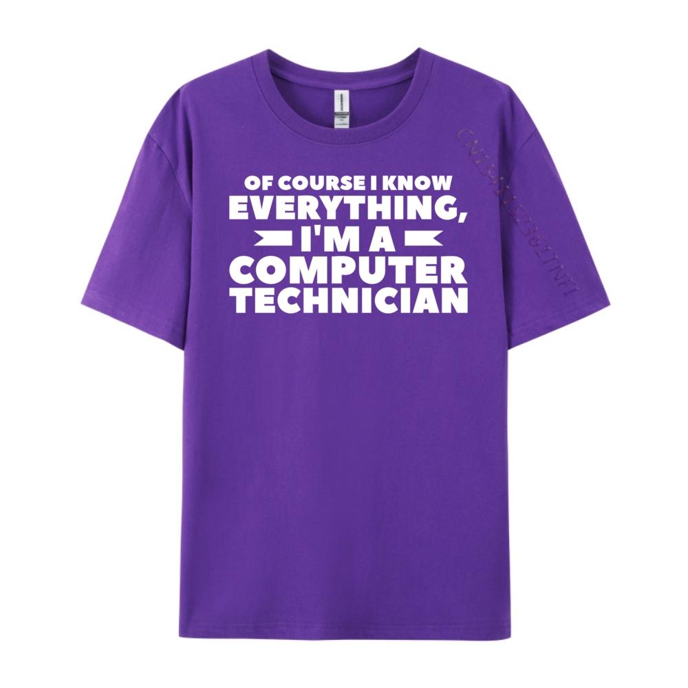 Of Course I Know Everything I M A Computer Technician Big And Tall T Shirts TShirts Camisetas Hombre Street