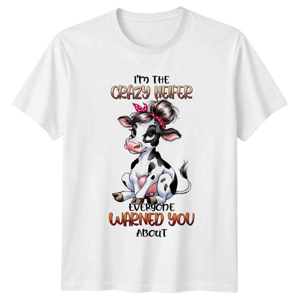 Im The Crazy Heifer Everyone Unisexs TShirt Cow Lover Farming Birthday Gift S