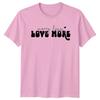 Worry Less Love More TShirt Motivational Quote Graphic Tee