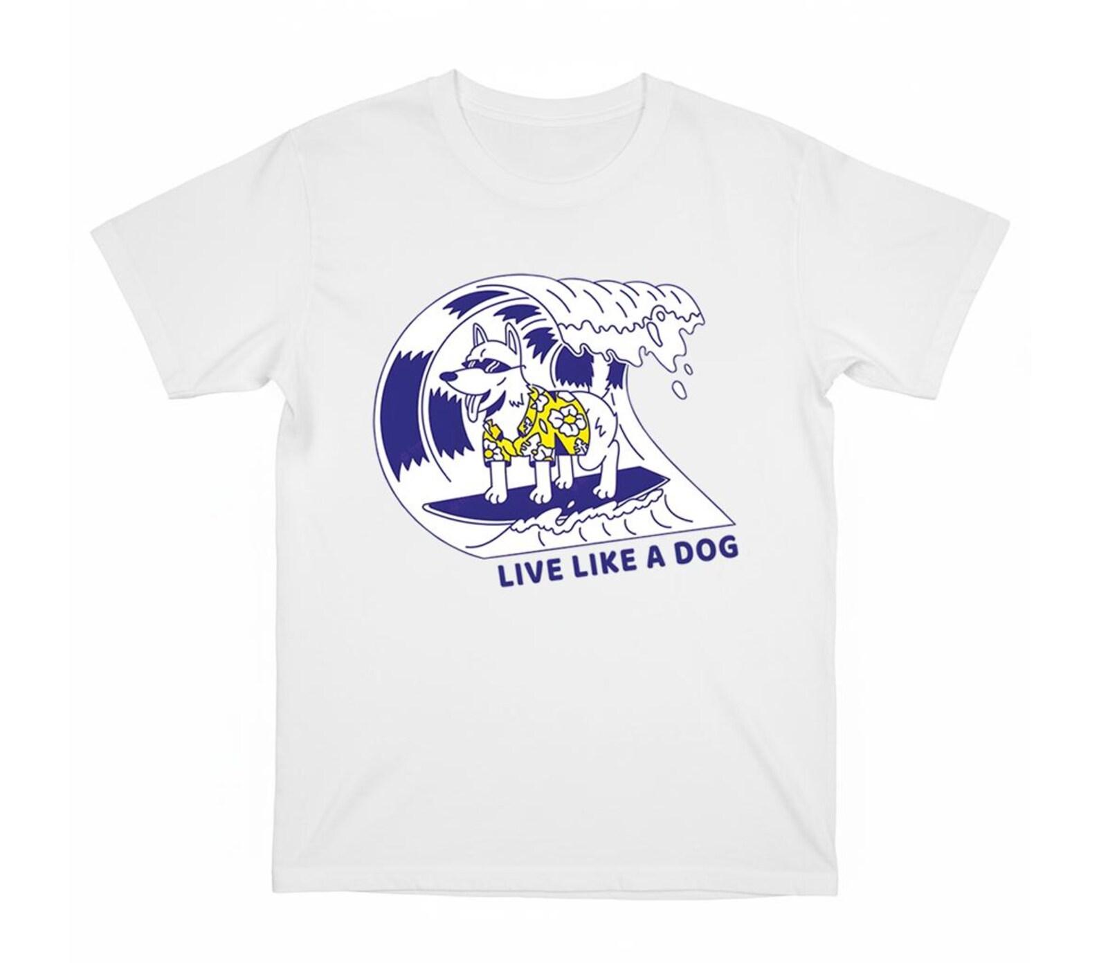 Live like a dog Funny Dog shirt •Dog meme shirt •Dog lover Gift •Silly Dogs Shirt •Silly puppy Tshirt •Cute puppy Tee •Dog Mom Dad Gift 2XL