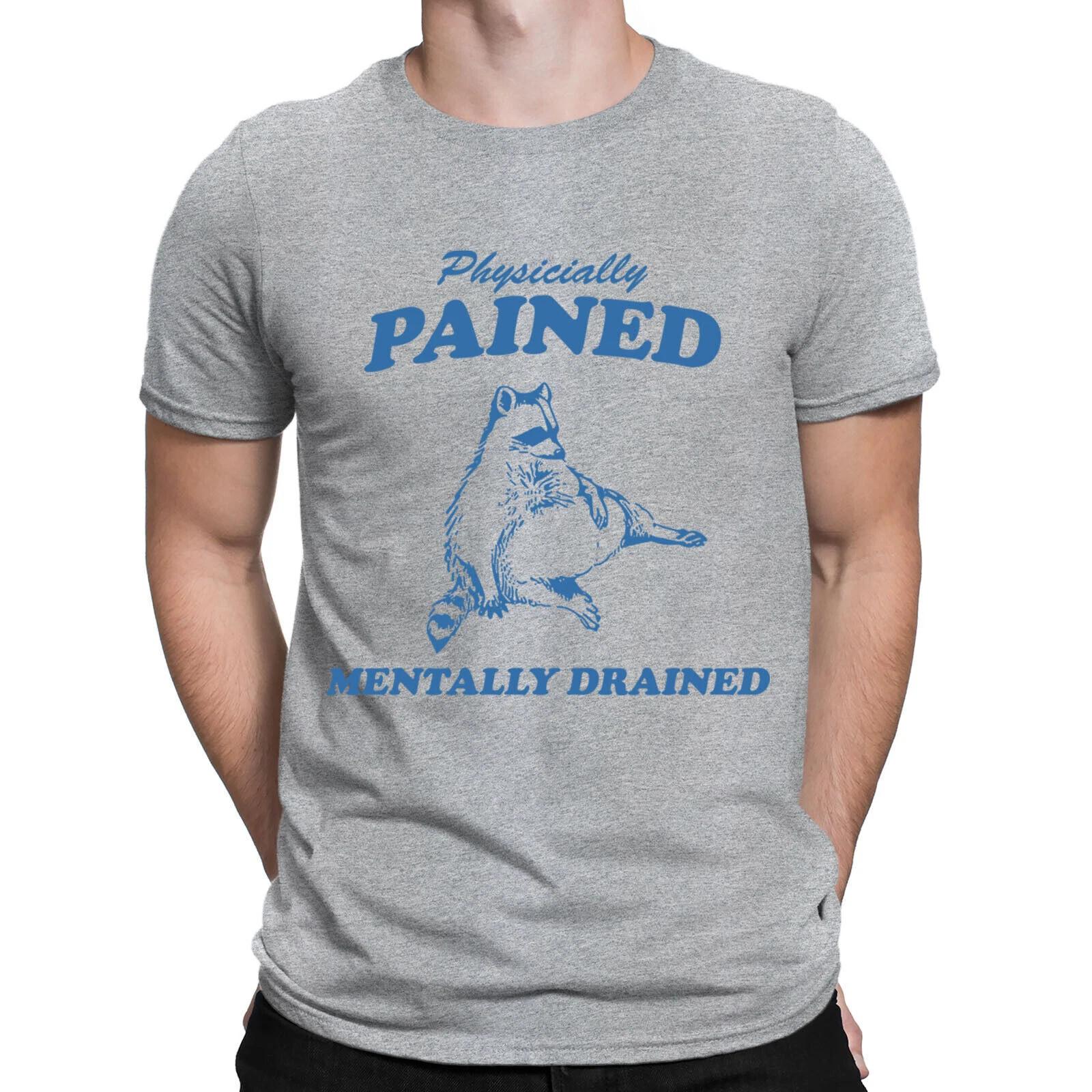 Physicially Pained Mentally Drained Funny Meme Retro Vintage Mens T-Shirts #NED 3XL