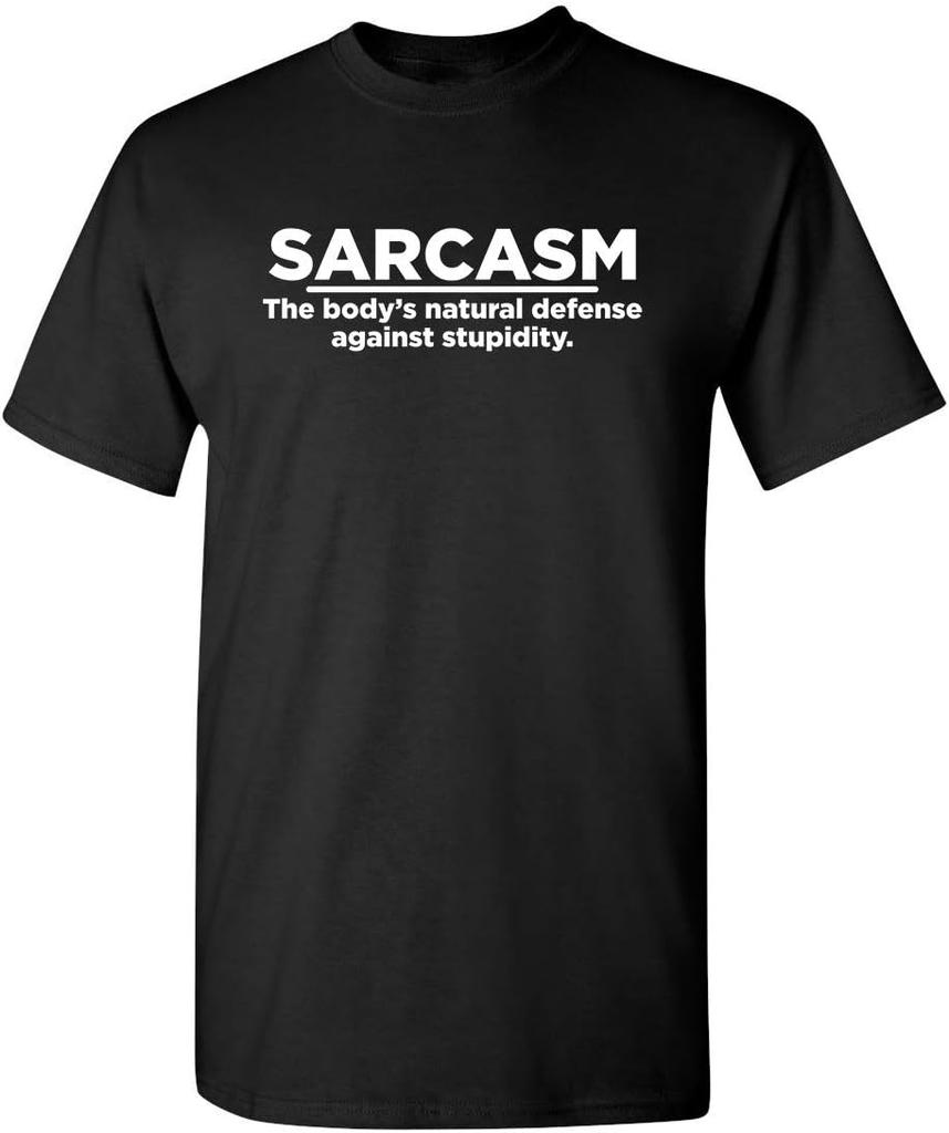 Sarcasm The Body's Natural Defense Against Stupidity T-shirt