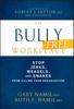 The The Bully-Free Workplace : Stop Jerks, Weasels, and Snakes From Killing Your Organization Book
