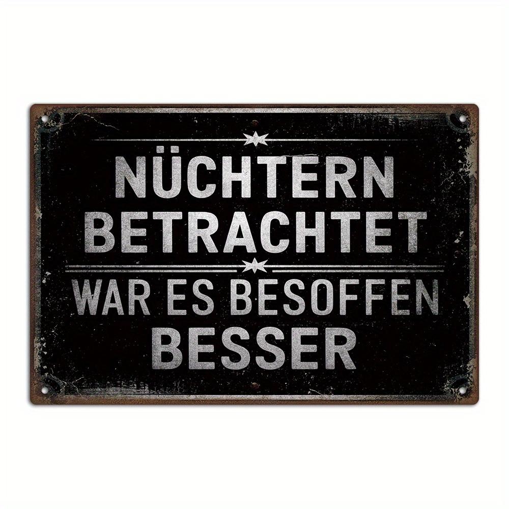 

1pc Vintage German Metal Tin Sign - NÜCHTERN BETRACHTET WAR ES BESOFFEN BESSER - Rustic Wall Art for Home,Metal Wall Art Decor 20x30cm（7.8x11.8inch）