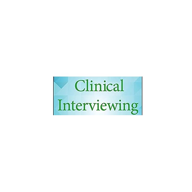 Clinical Interviewing Fully Updated Guide To Proven, Practical Strategies for