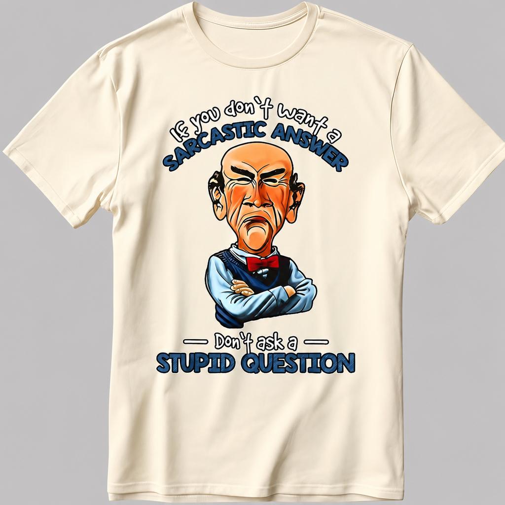 Jeff Dunham If You Dont Want A Sarcastic Answer Unisexs Clothing Unisexs T Shirt Highquality Summer Y2K Streetwear