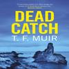 Dead Catch by T.F. Muir Paperback Book 9781472128799