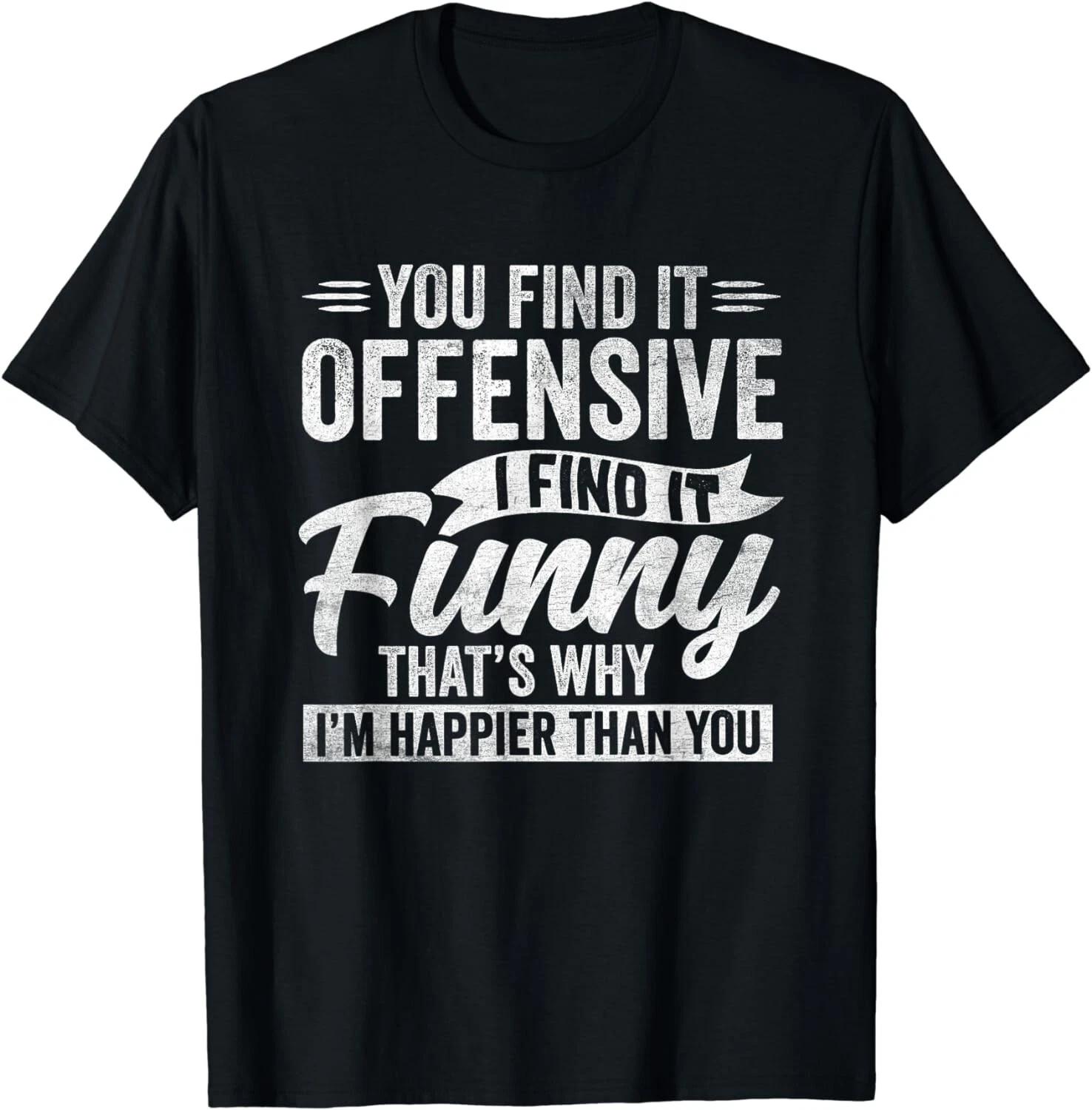 Funny Adult Humor Sarcastic Offensive Happy Feeling Quote Gift Unisex T-Shirt S