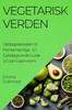 Kniha Vegetarisk Verden. Opdagelsesrejsen Til Planternes Rige : En Dybdega Ende Guide Til Gron Gastronomi
