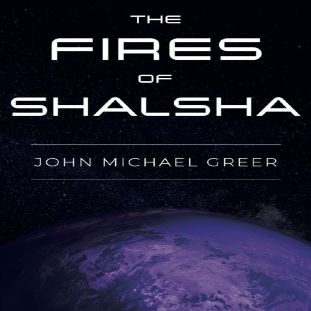The Fires of Shalsha by John Michael Greer Paperback Book 9781915952165