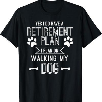 Retirement Plan Walking My Dog Retired Lover Owner Funny T Shirt