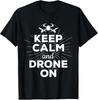 Keep Calm And Drone On Fun Remote Aircraft Geek TShirt Unisex T-Shirt