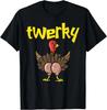 Twerky Turkey Butt Funny Thanksgiving Twerk Dance Pun Gift T-Shirt