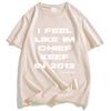 I Feel Like CK 2012 Tee Chief Keef Fashion T-shirt Unisex Streetwear Cotton Short Sleeve Tshirts Casual Shirt