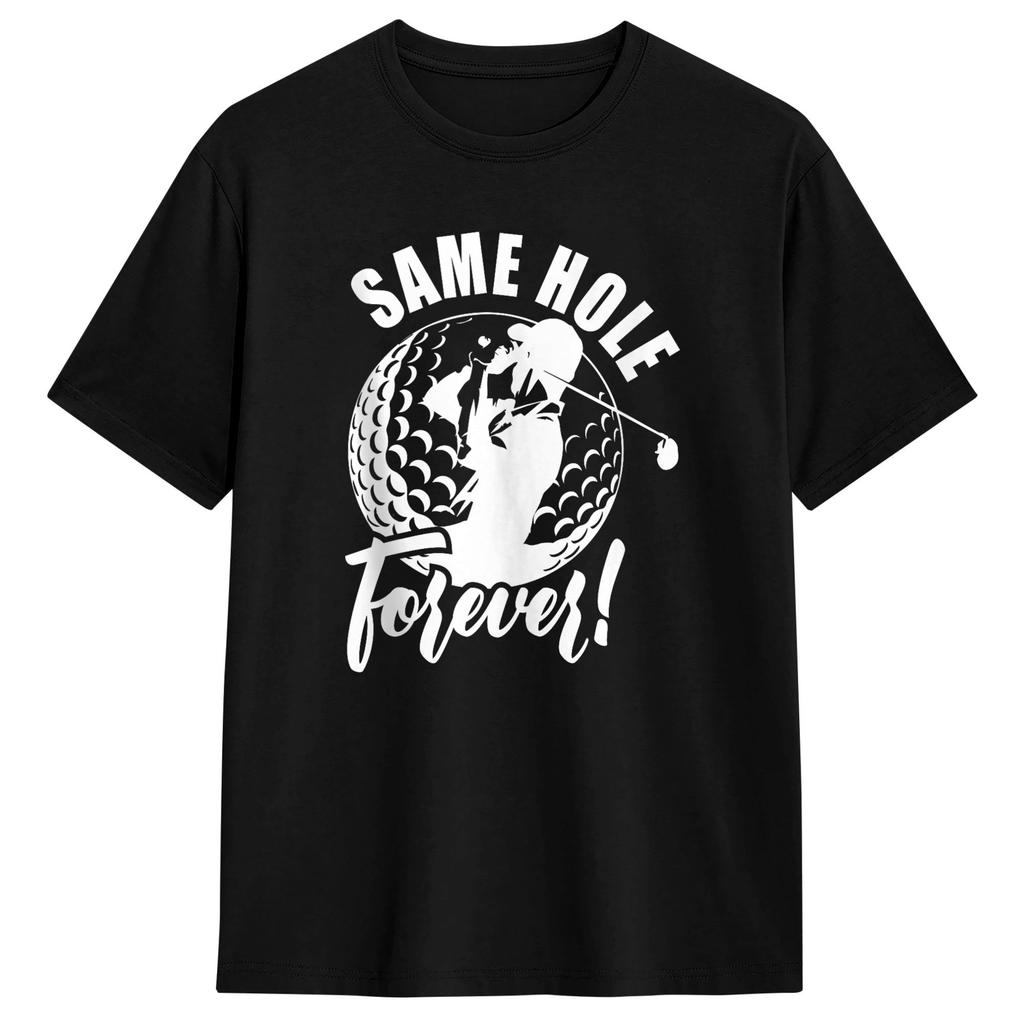 Funny Same Hole Forever Golfing Relationship Humor Marriage Tshirt Beach Harajuku Tshirts Pure Cotton Oneck Oversize Clothes