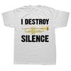Funny I Destroy Silence T Shirts Summer Graphic Cotton Streetwear Short Sleeve Trumpet Player Art Gifts Tshirt Mens Clothing