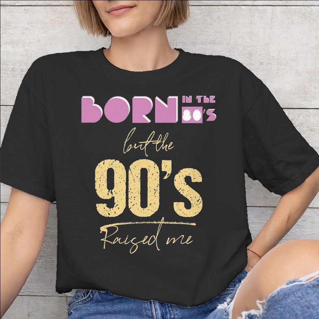 Born In The 80s Raised In The 90s Printed T Shirt Unisex Unisex Pure Cotton Tee Shirt Clothing