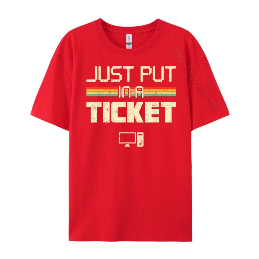 Just Put In A Ticket Fun Computer Help Desk It Tech Mens Shirts Graphic Tee Mens Custom T Shirt Casual S