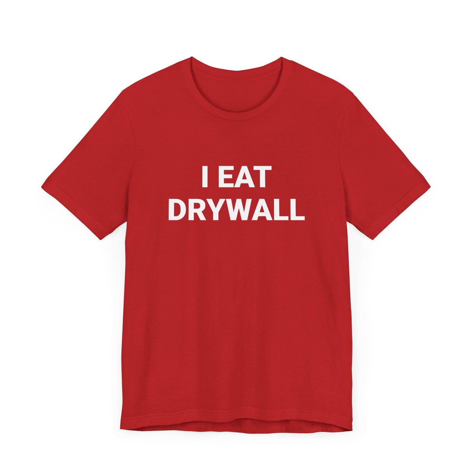 I Eat Drywall Unisex Jersey Short Sleeve Tee, Funny Meme Construction T-Shirt, Employee Gift, Hard Work S
