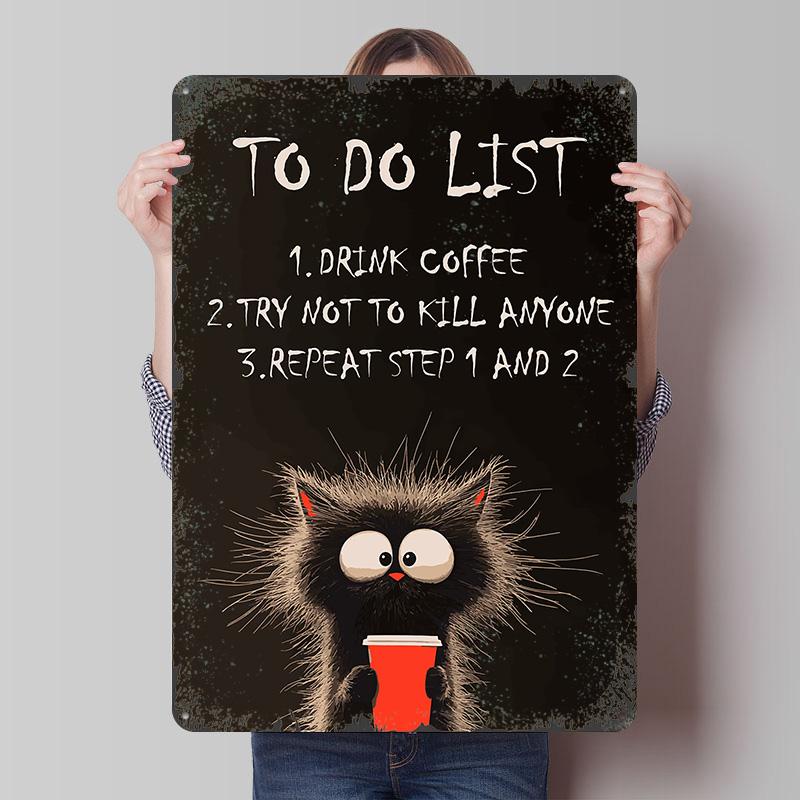 

Funny Cat ToDo List Coffee Poster Customized Wall Art Vintage Metal Signs Retro Tin Plaque for Man Cave Garage Decoration Room 7.9x11.8In(20x30cm)