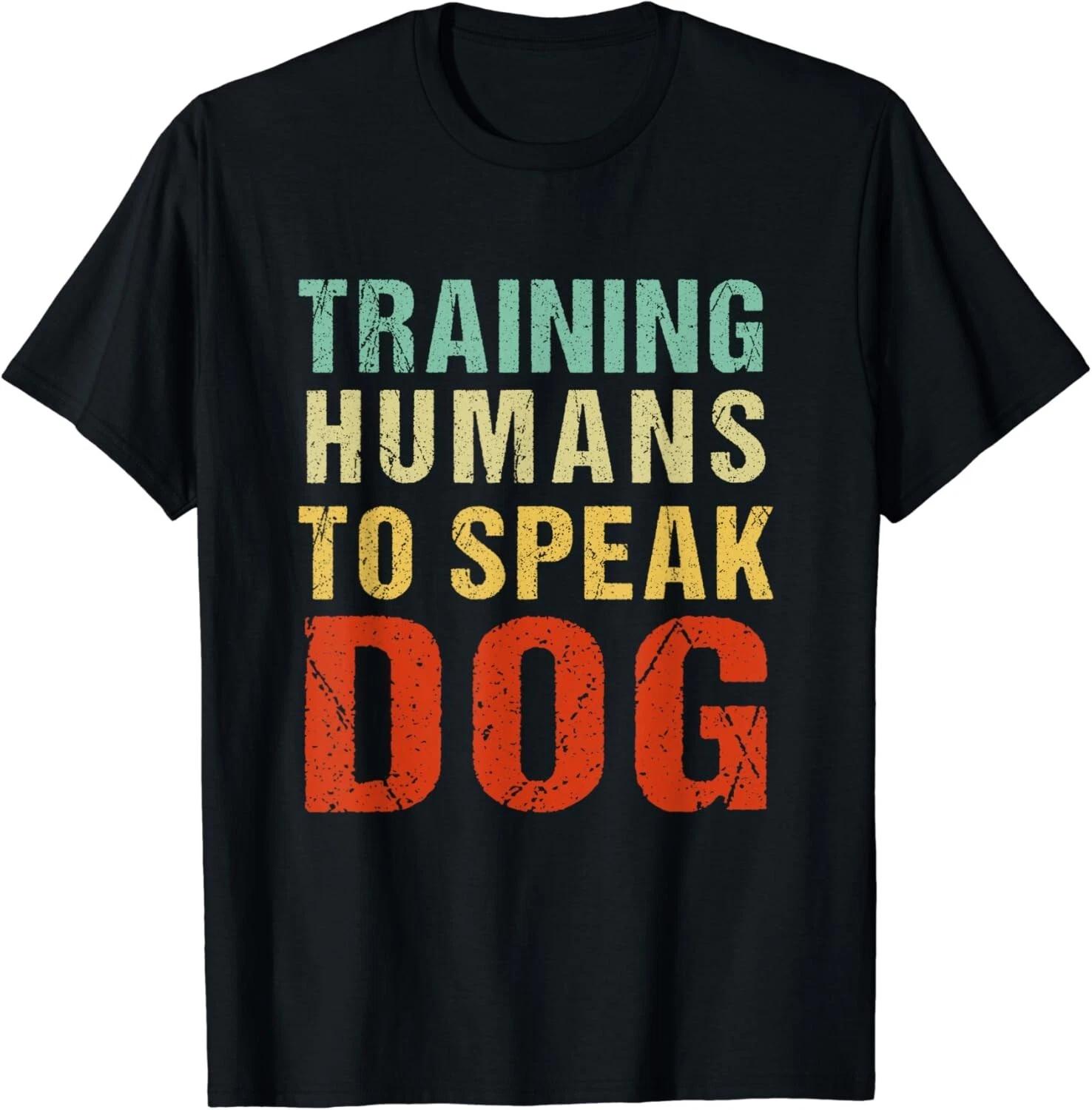 Training Humans To Speak Dog, dog lovers Gift Unisex T-Shirt L