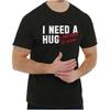 Funny I Need A Huge Amount of Money Hug Joke Womens or Mens Crewneck T Shirt Tee