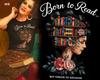 Born To Read T-Shirt - Funny Book Lover Gift, World Book Day Tee, Reading Shirt