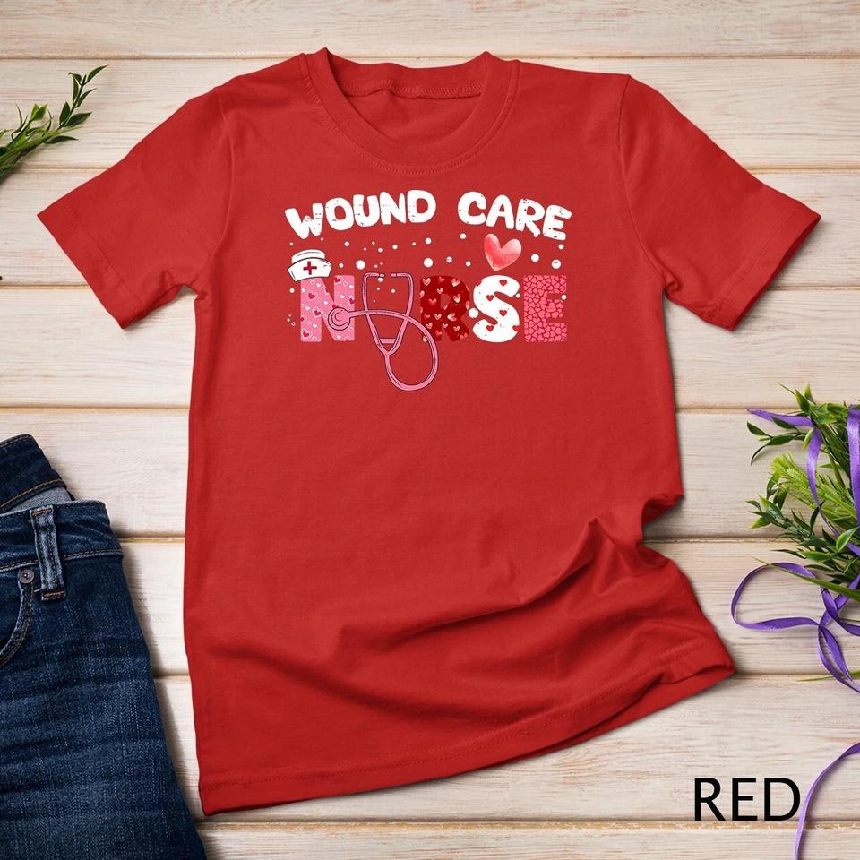 Wound Care Nurse Valentines Day Funny Valentine Nurses Women Unisex T-shirt 10 3XL