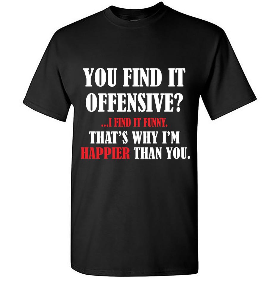 You Find It Offensive I Find It Funny Ironic Sarcarsm Black T-Shirt Size S-5XL