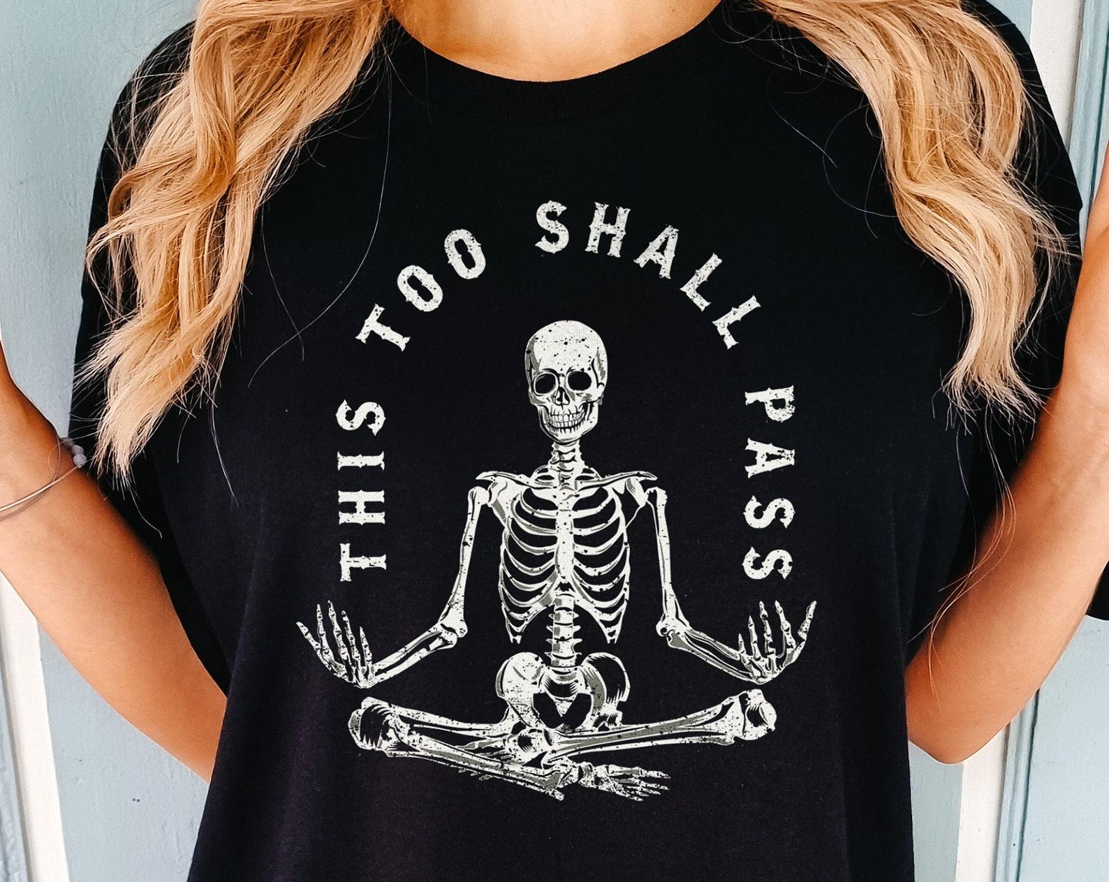 Meditating Skeleton Shirt, This Too Shall Pass T Shirt, Gothic Mental Health Quote Tee, Gift for Spiritual Friend S